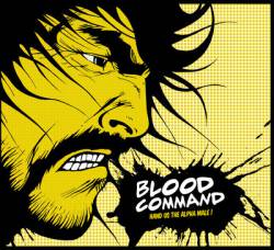 Blood Command : Hand Us the Alpha Male !